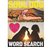 Soul Dog Word Search: Celebrating the Unbreakable Bond Between You and Your Best Friend: Large Print | 8.5 x 11 inches (21.6 x 27.9 cm) | Comforting, Funny & Heartfelt Puzzles for Dog Lovers