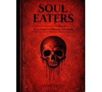 Soul Eaters: A Catalogue of Human Attrocity