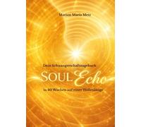 Soul Echo - in 40 Wochen auf einer Wellenlänge: Dein Tagebuch, um die energetische Sprache deines Kindes durch dein eigenes Erleben zu entdecken