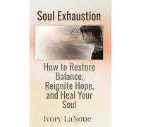 Soul Exhaustion: The Exhausted Soul's Guide to Healing