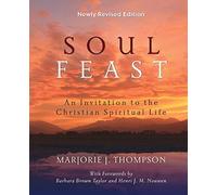 Soul Feast, Newly Revised Edition: An Invitation to the Christian Spiritual Life