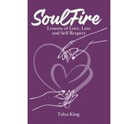 SOUL FIRE: Lessons of Love, Loss, and Self-Respect