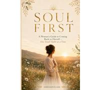 Soul First: A Woman's Guide to Self-Care, Motherhood, and Coming Back to Herself, One Small Habit at a Time