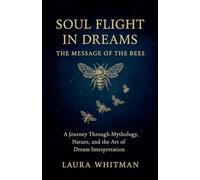 Soul Flight in Dreams: The Message of the Bees