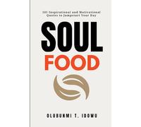 Soul Food: 101 Inspirational and Motivational Quotes for a Powerful Start to Your Day.