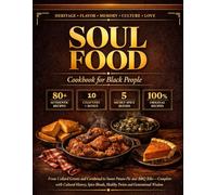 soul food cookbooks for black people: The Complete Guide to Authentic African-American Soul Food Cooking - 80+ Classic Recipes for Fried Chicken, ... and More, with Cultural History and Secret