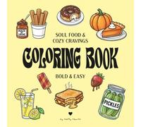 Soul Food & Cozy Cravings COLORING BOOK: BOLD AND EASY: 40 Simple Illustrations of Delicious Snacks and Comfort Food for Adults and Kids