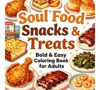Soul Food Snacks & Treats Bold & Easy Coloring Book for Adults: Simple Large Print Soul Food Favorites, Southern Comfort Food Designs for Relaxation, ... and Creative Fun (Snacks & Treats Coloring)