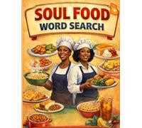 Soul Food Word Search - A Nostalgic Celebration of African American Cuisine: Deliciously Fun Large Print Puzzles Featuring Your Favorite Dishes | Relax and Celebrate Black Culture and Heritage