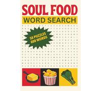 Soul Food Word Search Puzzle Book: African American Word Search Puzzles For Kids An Adults About Soul Food | 6x9 Inches, 100 Pages, 50 Puzzles, 600 Words