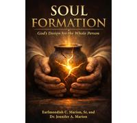 Soul Formation: God’s Design for the Whole Person