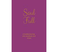 Soul Full: A Guided Journey into Gratitude and Grace