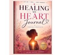 Soul Healing Journal for Women: A Safe Space for Emotional Healing, Self-Love & Inner Peace: Let Go .Heal .Find Inner Peace