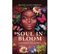 Soul in Bloom: A Guided 56-Day Journey to Remember the Woman You Were Always Meant to Be