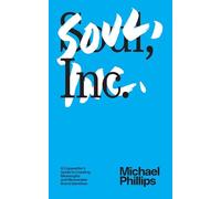 Soul, Inc.: A Copywriters Guide to Creating Meaningful and Memorable Brand Identities
