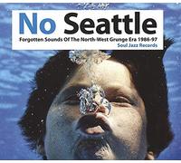 Soul Jazz Records Presents - No Seattle 1986-1997