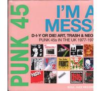 Soul Jazz Records Presents - Punk 45: I'M a Mess! d-I-Y Or Die! Art, Trash & Neon - Punk 45s in the UK 1977-78 [Vinilo]