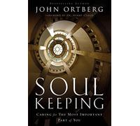 Soul Keeping: Caring For the Most Important Part of You