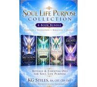 Soul Life Purpose Collection: Metatron • Sandalphon • Barachiel • Jeremiel: Rituals & Essential Oils for Soul Life Purpose (The Archangels Rituals Series)