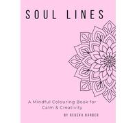 Soul Lines: A Mindful Colouring Book for Calm & Creativity