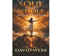Soul Made Whole: Healing the Wounds Within