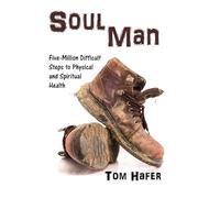 Soul Man: Five-Million Difficult Steps to Physical and Spiritual Health