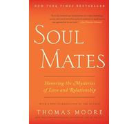 Soul Mates: Honoring the Mysteries of Love and Relationship