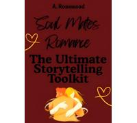 Soul Mates Romance: The Ultimate Storytelling Toolkit (Writing Your Best Romance)