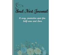 Soul Nest Journal A cozy protective spot for Self-care and Love: A Guide Retreat for inner peace