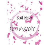 Soul Notes: A Bible Study Journal for Quiet Moments