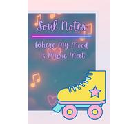 Soul Notes, A Journal: Where My Mood and Music Meet