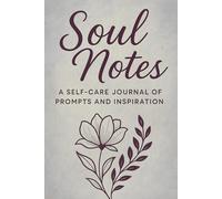Soul Notes: A Self-Care Journal of Prompts and Inspiration