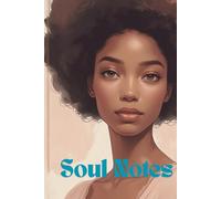 Soul Notes: notebook, 100 pages,A Lined Notebook for Intentions, Reflections, and Everyday Empowerment
