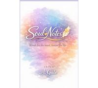 Soul Notes: Words for the heart, lessons for life.