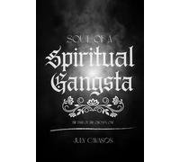 Soul of a Spiritual Gangsta: The Path of the Chosen One