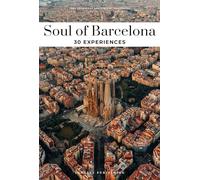 SOUL OF BARCELONA 30 EXPERIENCES: A guide to 30 exceptional experiences (GUIAS SOUL OF)