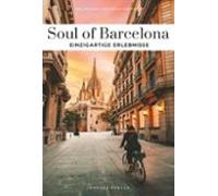 Soul Of Barcelona. Einzigartige Erlebnisse