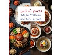 Soul of Korea: Culinary Treasures from North and South