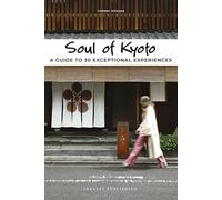 Soul Of Kyoto: 30 unforgettable experiences that capture the soul of Kyoto (GUIAS SOUL OF)