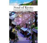 Soul of Kyoto Einzigartige Erlebnisse