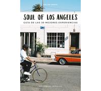 SOUL OF LOS ANGELES: Guía de Las 30 Mejores Experiencias (GUIAS SOUL OF)