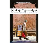 SOUL OF MARRAKESH: 30 unforgettable experiences that capture the soul of Marrakesh (GUIAS SOUL OF)
