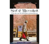 SOUL OF MARRAKESH: Guía de Las 30 Mejores Experiencias (GUIAS SOUL OF)
