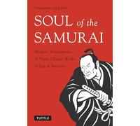 Soul of the Samurai: Modern Translations of Three Classic Works of Zen & Bushido