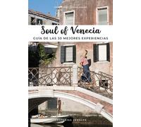 Soul of Venecia: Guía de las 30 mejores experiencias / 30 unforgettable experiences that capture the soul of Venice (GUIAS SOUL OF)