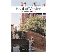 Soul of Venice: 30 unforgettable experiences that capture the soul of Venice (GUIAS SOUL OF)