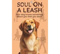 Soul on a Leash: Your dog knows something about you that you don't