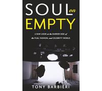 Soul on Empty: A Raw Look at the Darker Side of the Film, Fashion and Celebrity World.