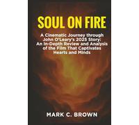 Soul on Fire: A Cinematic Journey through John O'Leary’s 2025 Story: An In-Depth Review and Analysis of the Film That Captivates Hearts and Minds