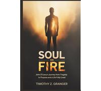 Soul on Fire: John O’Leary’s Journey from Tragedy to Purpose and a Life Fully Lived